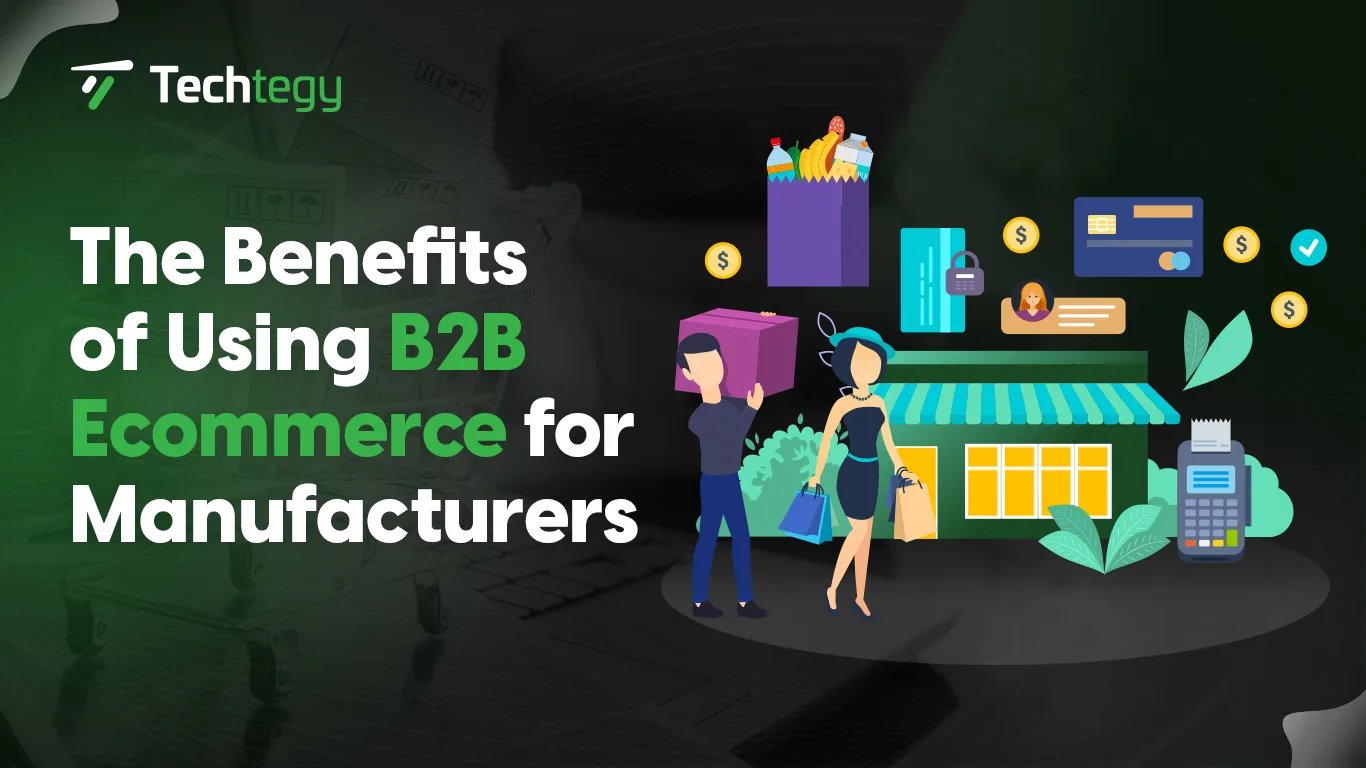 exploring the B2B ecommerce for manufacturers with benfits